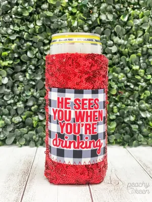 He Sees you when you're Drinking Sequin Slim Can Cooler